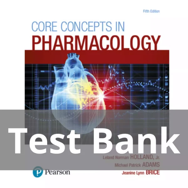 Core Concepts in Pharmacology 5th Edition Leland Norman Holland Test Bank