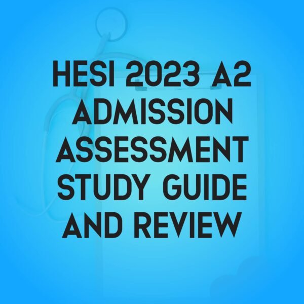 Hesi A2 Admission Assessment 2023 Hesi A2 Study Guide, Review, and Test Bank