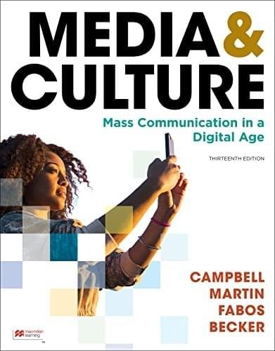 Testbank for Media & Culture, 13e by Richard Campbell, Christopher Martin, Bettina Fabos, Ron Becker